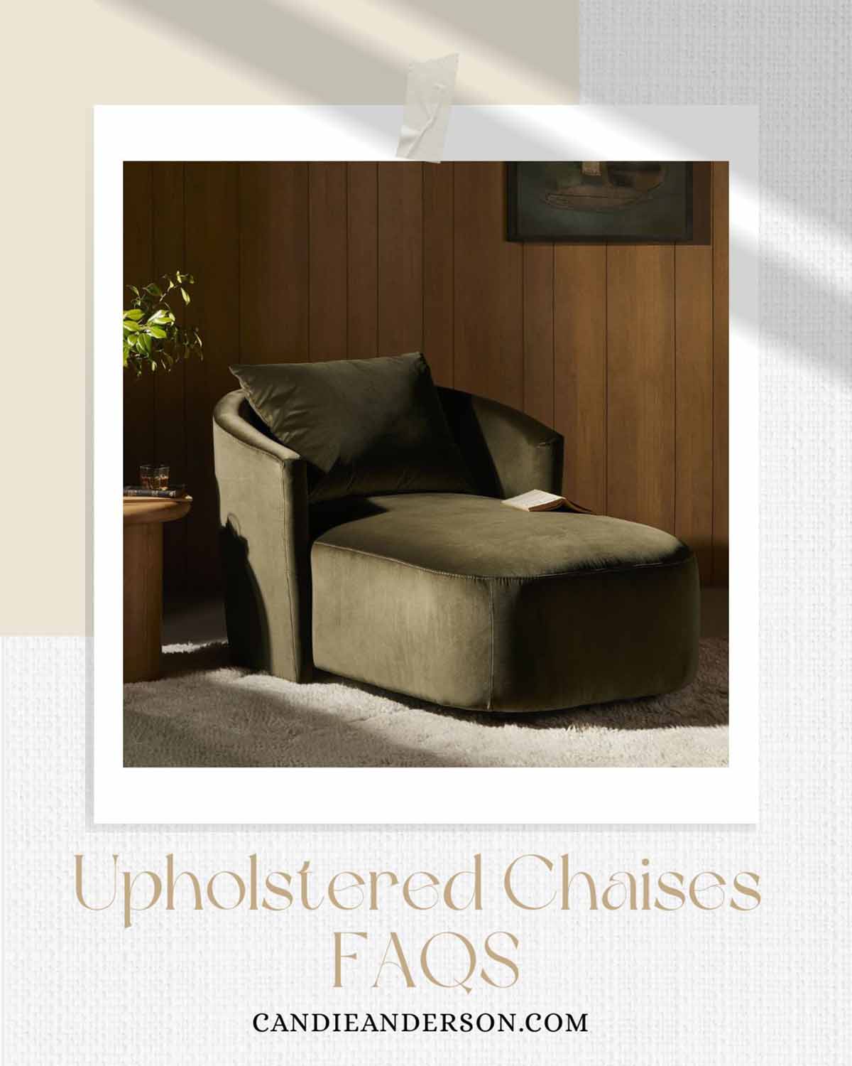 Lifestyle expert, journalist and interior design blogger Candie Anderson of candieanderson.com shared the most frequently asked questions about upholstered chaises.