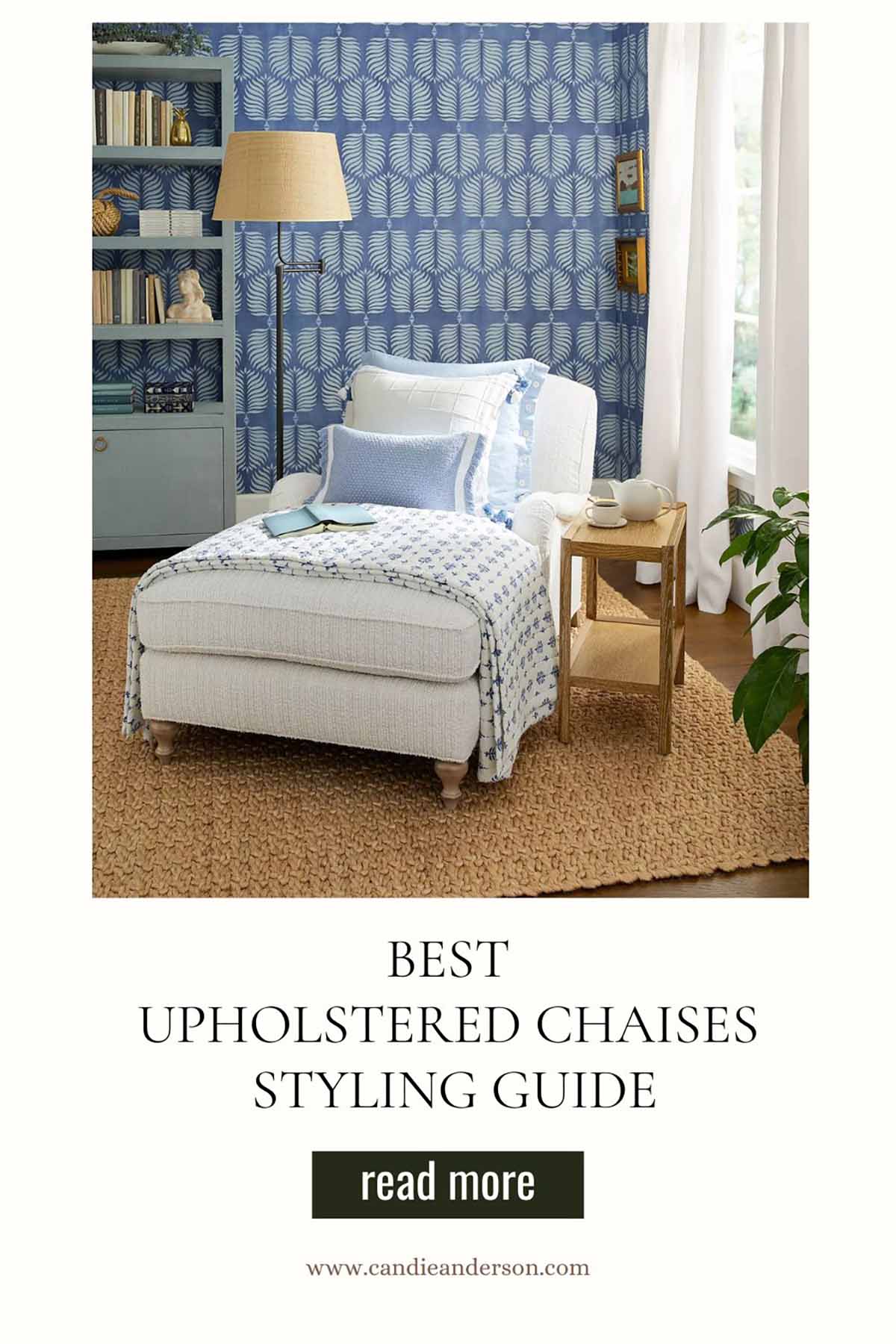 Lifestyle expert, journalist and interior design blogger Candie Anderson of candieanderson.com shares the best chaises styling guide.