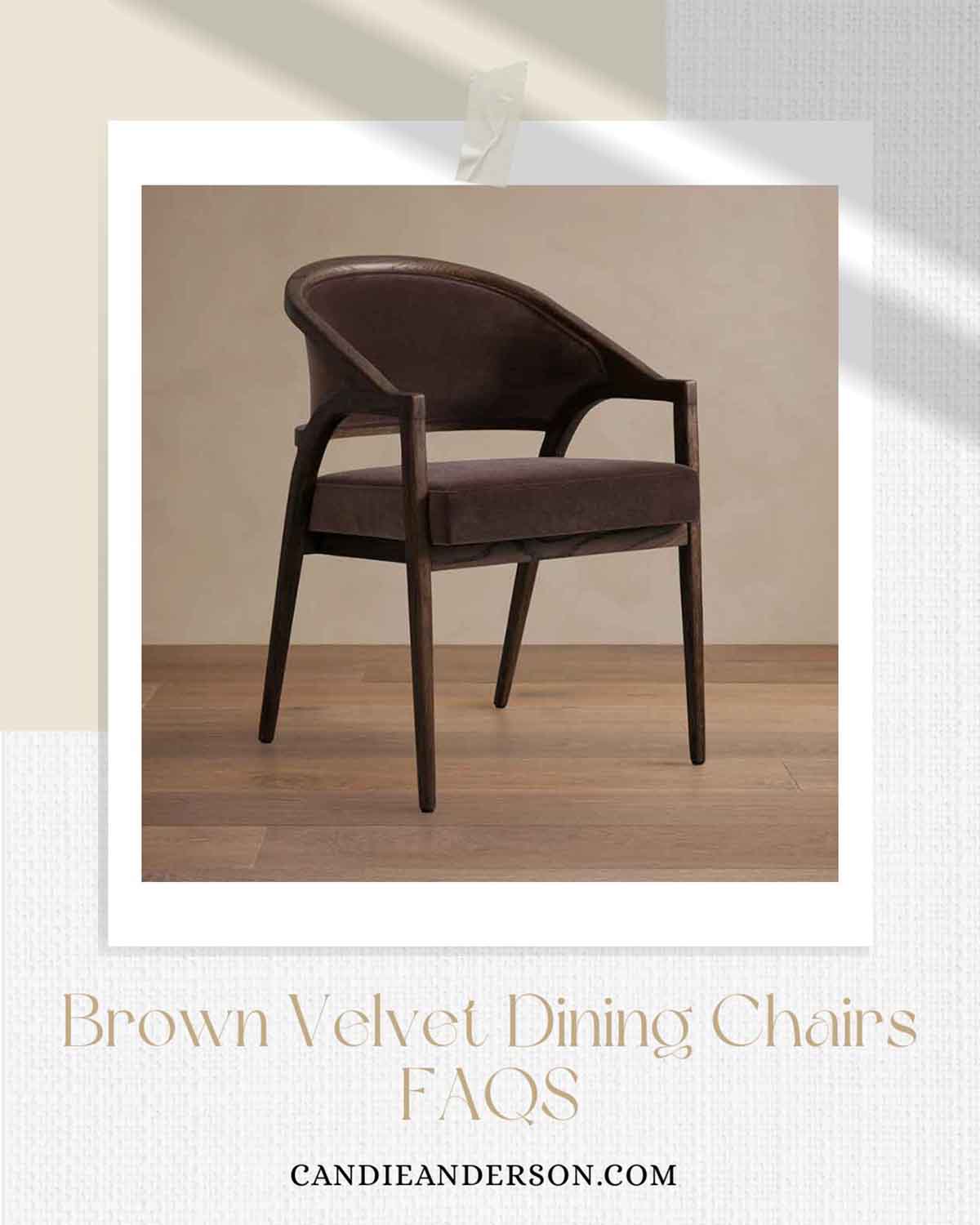 Entertaining expert, journalist and lifestyle blogger Candie Anderson of candieanderson.com shares the most frequently asked questions about brown velvet dining chairs.